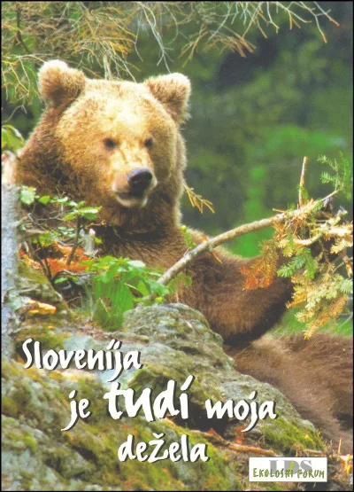 SLOVENIJA JE TUDI MOJA DEŽELA - MEDVED EKOLOŠKI FORUM LDS